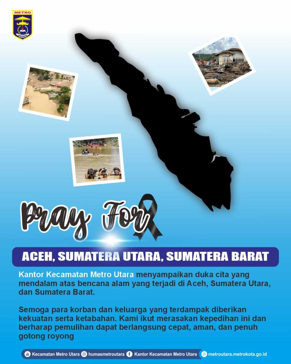 Keluarga Besar kecamatan Metro Utara Menyampaikan Belasungkawa atas musibah bencana alam